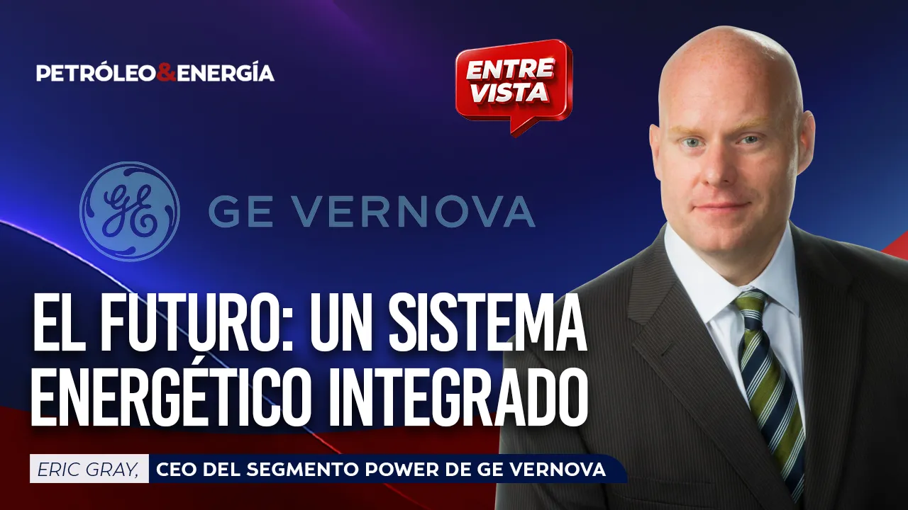 Entrevista: Eric Gray, CEO de GE Vernova Power, sobre 'El futuro: un sistema energético integrado'