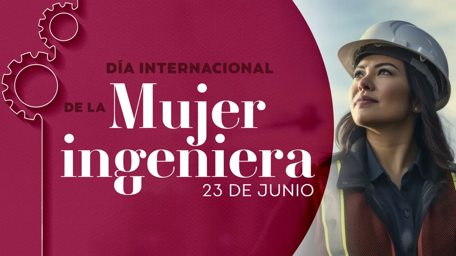 Cartel promocional del Día Internacional de la Mujer Ingeniera: mujer con casco mira al cielo, engranajes blancos y texto en fondo magenta (23 de junio).